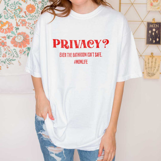 Privacy? Even the Bathroom Isn’t Safe T-Shirt