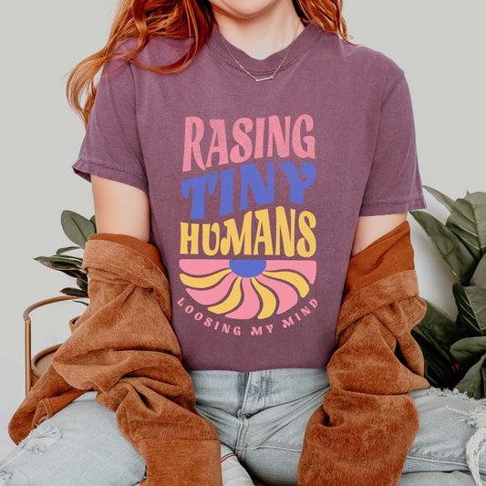 Raising Tiny Humans, Losing My Mind T-Shirt