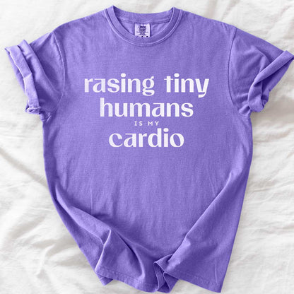 Raising Tiny Humans Is My Cardio Mom T-Shirt
