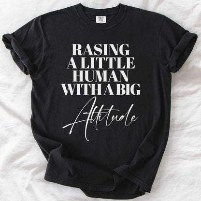 Raising a Little Human with a Big Attitude T-Shirt – Funny Parenting Tee