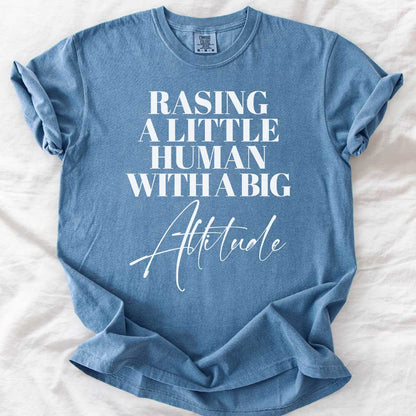 Raising a Little Human with a Big Attitude T-Shirt – Funny Parenting Tee