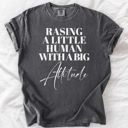 Raising a Little Human with a Big Attitude T-Shirt – Funny Parenting Tee