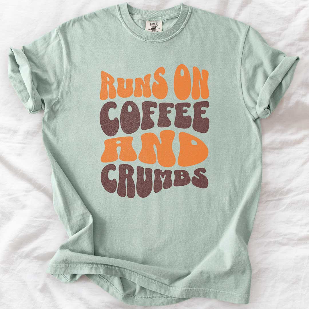 Runs on Coffee and Crumbs T-Shirt