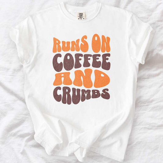 Runs on Coffee and Crumbs T-Shirt
