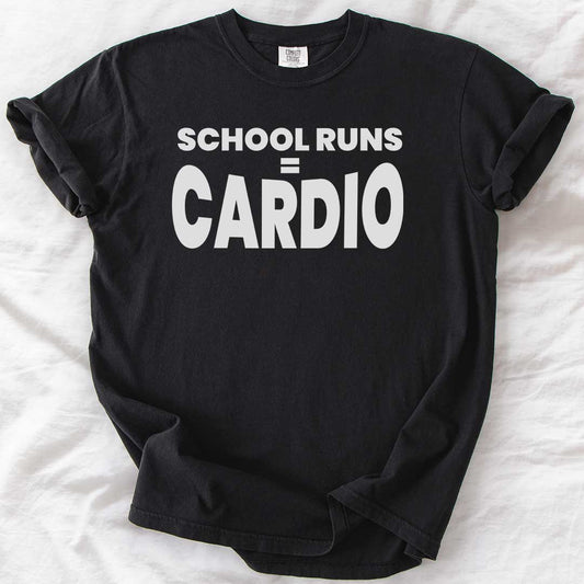 School Runs = Cardio T-Shirt