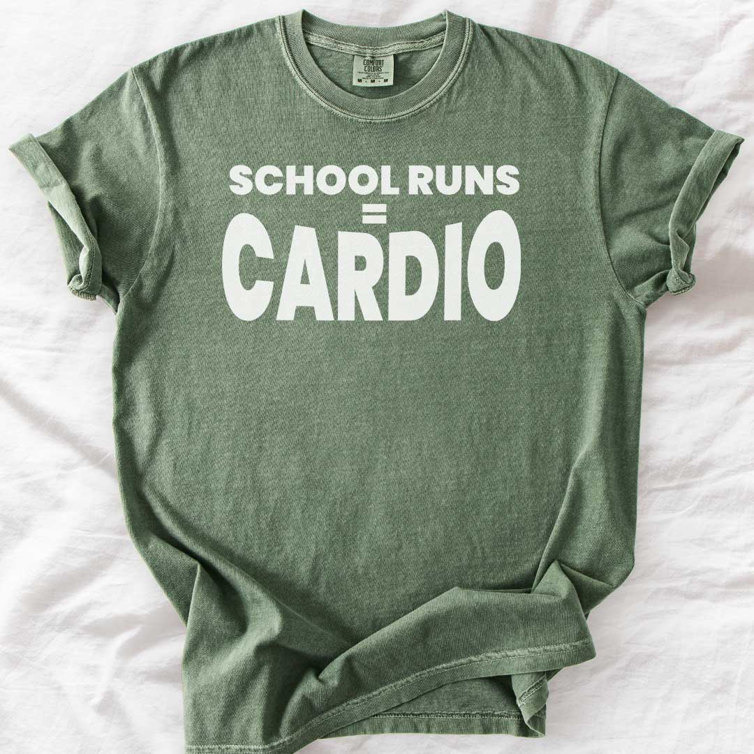 School Runs = Cardio T-Shirt