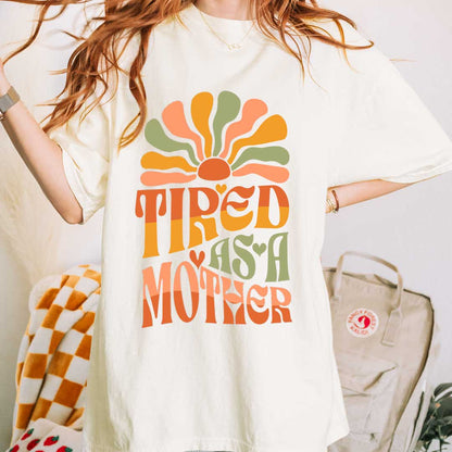 Tired as a Mother – Groovy Sunshine Mom T-Shirt