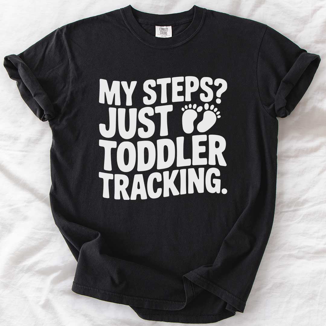 My Steps? Just Toddler Tracking T-Shirt