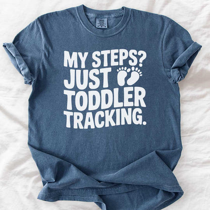 My Steps? Just Toddler Tracking T-Shirt