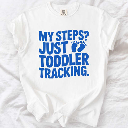 My Steps? Just Toddler Tracking T-Shirt