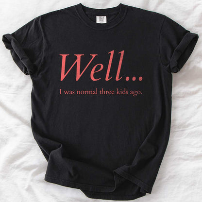 Well…I Was Normal Custom T-Shirt