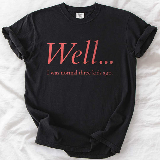 Well…I Was Normal Custom T-Shirt