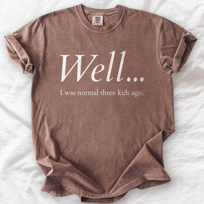 Well…I Was Normal Custom T-Shirt