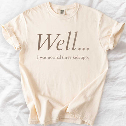 Well…I Was Normal Custom T-Shirt