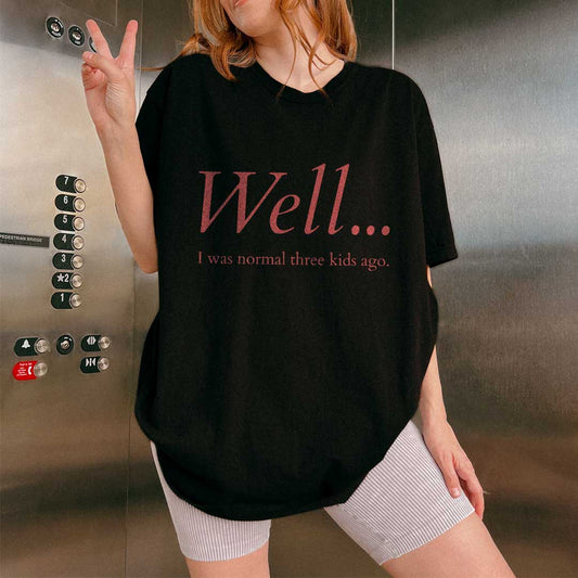 Well…I Was Normal Custom T-Shirt