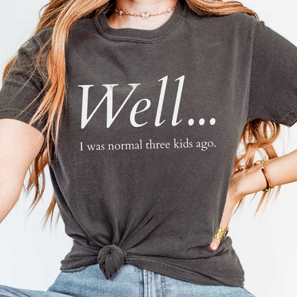 Well…I Was Normal Custom T-Shirt
