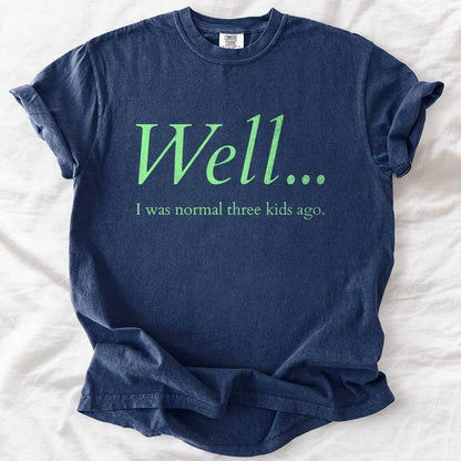 Well…I Was Normal Custom T-Shirt
