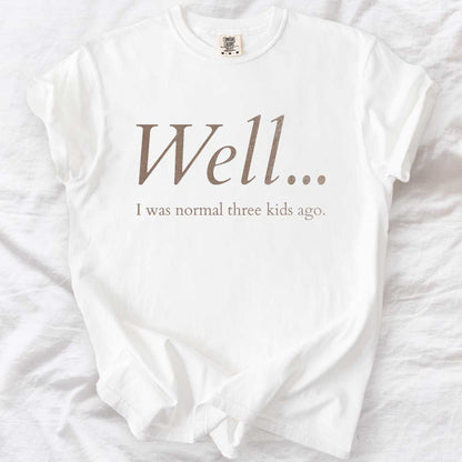Well…I Was Normal Custom T-Shirt