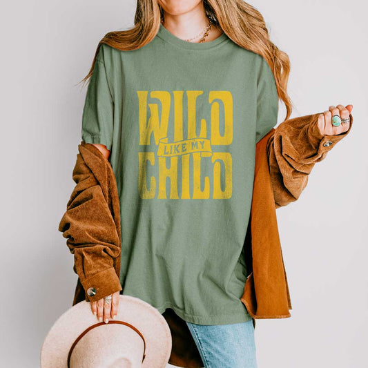 Wild Like My Child T-Shirt