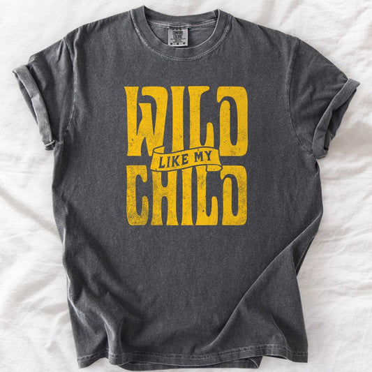 Wild Like My Child T-Shirt