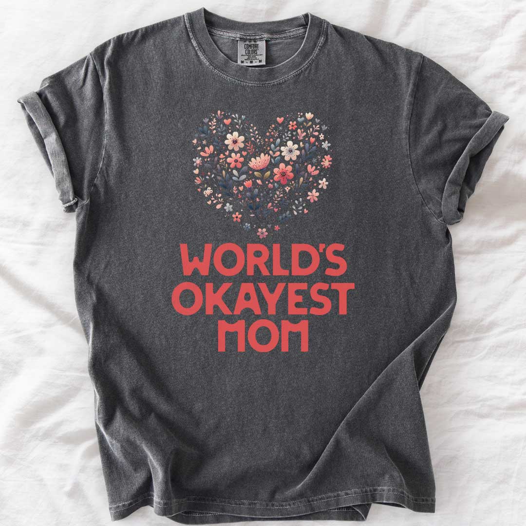 World’s Okayest Mom – Relatable Mom Life T-Shirt