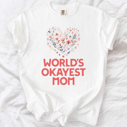 World’s Okayest Mom – Relatable Mom Life T-Shirt