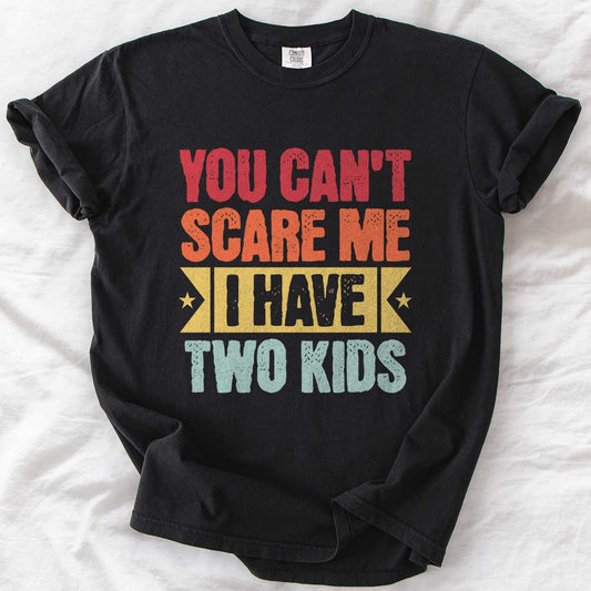 You Can’t Scare Me T-Shirt