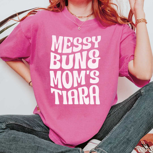 Messy Bun Mom’s Tiara T-Shirt