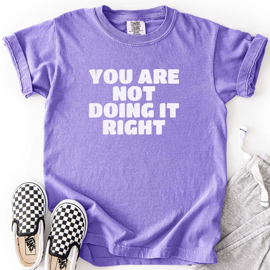 You Are Not Doing It Right Kids T-Shirt